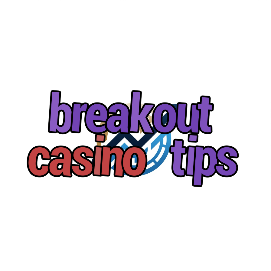 breakout casino tips