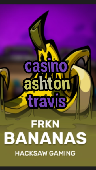 casino ashton travis-3xn3u5udepyz9m9w5iat.com